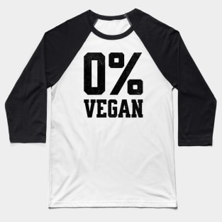 Zero Percent Vegan - Funny Canivore Meat Lovers and Vegan Teaser Light Background Baseball T-Shirt